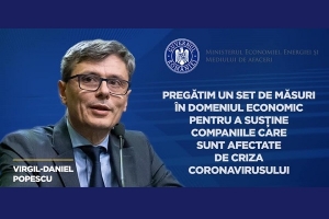 VIRGIL POPESCU: „Pregătim un set de măsuri economice, în sprijinul companiilor afectate de criza coronavirusului”