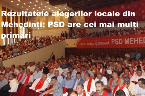 PRIMARII ALEȘI ÎN JUDEȚUL MEHEDINȚI. VEZI CARE E PRIMARUL TĂU!